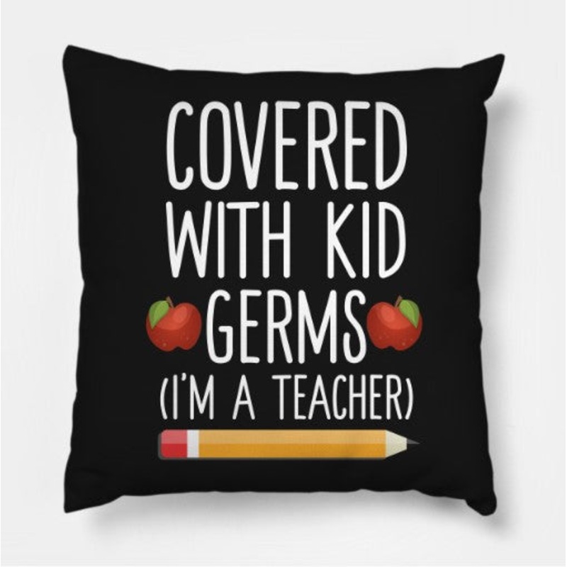Covered With Kid Germs Im A Teacher CLH2510114P Throw Pillow Covers
